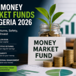 Best Money Market Funds in Nigeria 2026: Returns, Safety, and How to Invest
