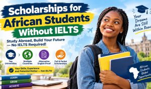 Scholarships for African Students Without IELTS